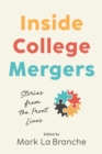 Inside College Mergers : Stories from the Front Lines - Book