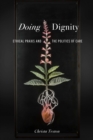 Doing Dignity : Ethical Praxis and the Politics of Care - Book