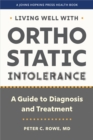 Living Well with Orthostatic Intolerance : A Guide to Diagnosis and Treatment - Book