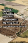 Industrial Farm Animal Production, the Environment, and Public Health - Book