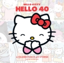 Hello Kitty, Hello 40 : A 40th Anniversary Tribute - Book
