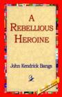 A Rebellious Heroine - Book