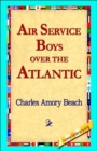 Air Service Boys Over the Atlantic - Book