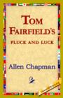 Tom Fairfield's Pluck and Luck - Book