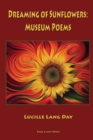Dreaming of Sunflowers : Museum Poems - Book