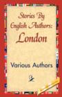 Stories by English Authors : London - Book