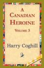 A Canadian Heroine, Volume 3 - Book