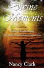 Divine Moments; Ordinary People Having Spiritually Transformative Experiences - Book