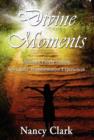 Divine Moments; Ordinary People Having Spiritually Transformative Experiences - Book