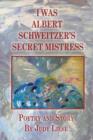 I Was Albert Schweitzer's Secret Mistress - Book