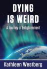 Dying Is Weird - A Journey of Enlightenment - Book