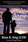 I'm an Aspie; A Poetic Memoir for Living the Human Experience Through the Eyes of Asperger's - Book