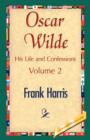 Oscar Wilde, His Life and Confessions, Volume 2 - Book