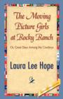 The Moving Picture Girls at Rocky Ranch - Book