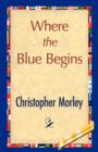 Where the Blue Begins - Book