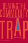 Beating the Commodity Trap : How to Maximize Your Competitive Position and Increase Your Pricing Power - Book