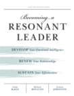 Becoming a Resonant Leader : Develop Your Emotional Intelligence, Renew Your Relationships, Sustain Your Effectiveness - Book