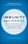 Immunity to Change : How to Overcome It and Unlock the Potential in Yourself and Your Organization - Book