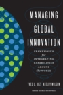 Managing Global Innovation : Frameworks for Integrating Capabilities Around the World - Book