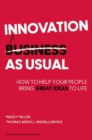 Innovation as Usual : How to Help Your People Bring Great Ideas to Life - Book