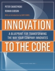 Innovation to the Core : A Blueprint for Transforming the Way Your Company Innovates - eBook