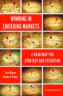 Winning in Emerging Markets : A Road Map for Strategy and Execution - Book