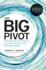 The Big Pivot : Radically Practical Strategies for a Hotter, Scarcer, and More Open World - Book