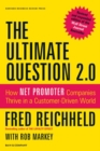 The Ultimate Question 2.0 (Revised and Expanded Edition) : How Net Promoter Companies Thrive in a Customer-Driven World - Book