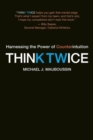 Think Twice : Harnessing the Power of Counterintuition - Book