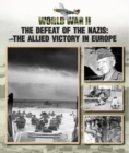 The Defeat of the Nazis : The Allied Victory in Europe - Book