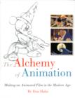 The Alchemy of Animation : Making an Animated Film in the Modern Age - Book