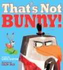 That's Not Bunny! - Book