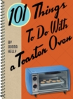 101 Things To Do With a Toaster Oven - eBook