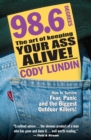 98.6 Degrees : The Art of Keeping Your Ass Alive! - eBook
