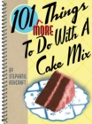 101 More Things to Do with a Cake Mix - eBook
