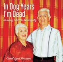In Dog Years I'm Dead : Growing Old (Dis)Gracefully - eBook