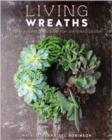 Living Wreaths : 20 Beautiful Projects for Gifts and Decor - Book