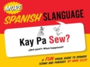 More Spanish Slanguage : A Fun Visual Guide to Spanish Terms and Phrases - Book