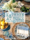 Kathryn at Home: A Simple Guide to Entertaining - Book