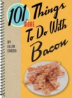 101 More Things to Do with Bacon - Book