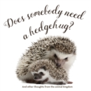 Does Somebody Need a Hedgehug? : And Other Thoughts From the Animal Kingdom - eBook