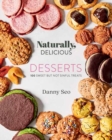 Naturally, Delicious Desserts : 100 Sweet But Not Sinful Treats - Book