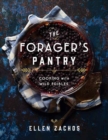 The Forager's Pantry : Cooking with Wild Edibles - Book
