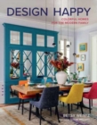 Design Happy : Colorful Homes for the Modern Family - Book