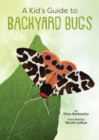 A Kid's Guide to Backyard Bugs - Book