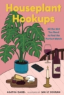 Houseplant Hookups : All the Dirt You Need to Find the Perfect Match - Book