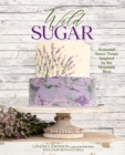 Wild Sugar : Seasonal Sweet Treats Inspired by the Mountain West - eBook