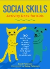 Social Skills Activity Deck for Kids : 30 Super Fun Ways to Make Friends, Listen Better, and Build Self-Confidence - Book