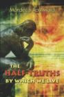 The Half-Truths by Which We Live - Book