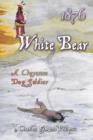 1876 White Bear : A Cheyenne Dog Soldier - Book